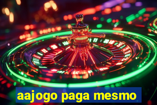 aajogo paga mesmo